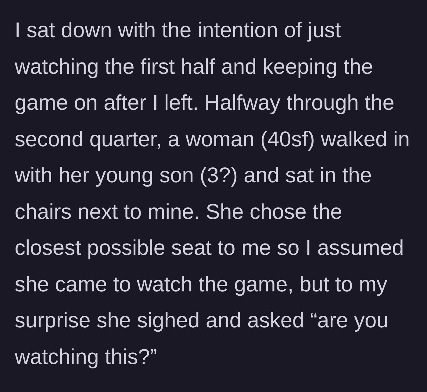 Story part 3 - A mother and toddler entering, sitting uncomfortably close, and the mother sighing while asking if the TV is being watched.