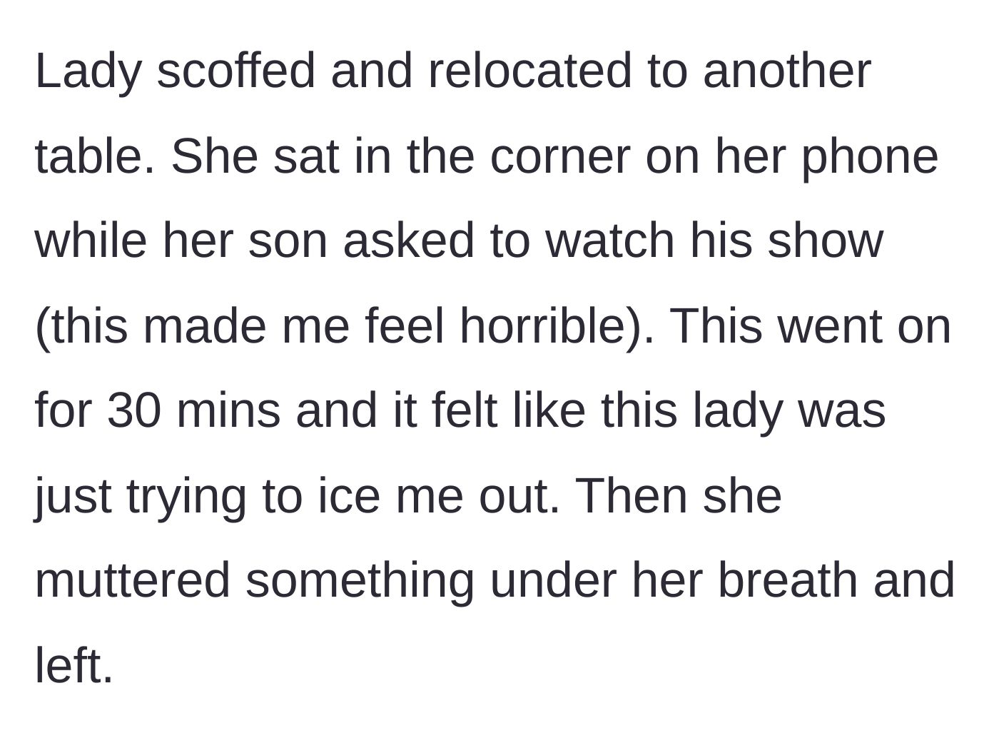 Story part 9 - The mother pouting in a corner for 30 minutes with her disappointed child before storming out.