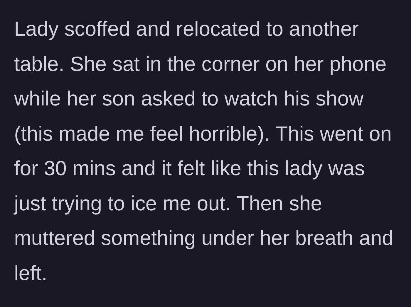 Story part 9 - The mother pouting in a corner for 30 minutes with her disappointed child before storming out.