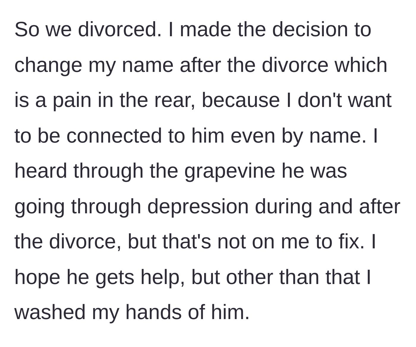 Story part 3 - The ex-wife's grueling administrative process of legally changing her last name back to her maiden name.