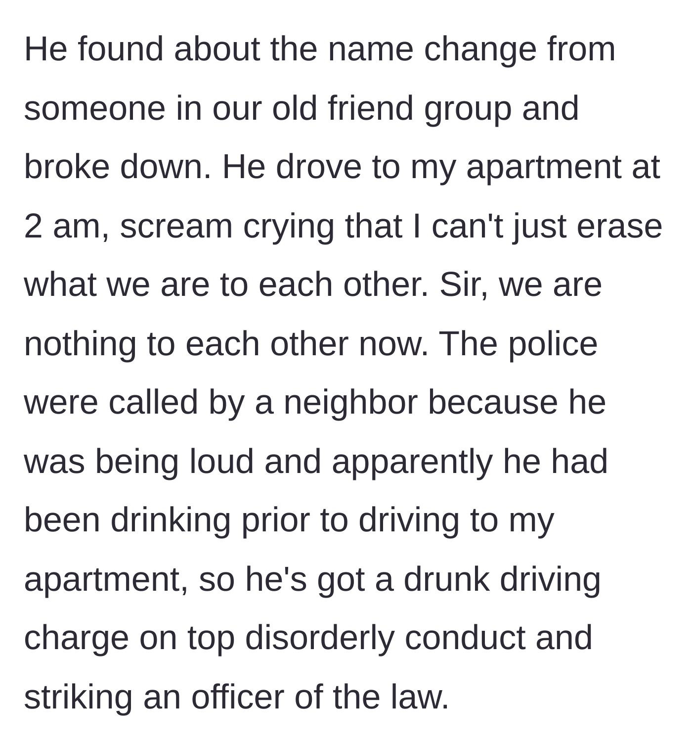Story part 4 - The ex-husband's drunken 2 AM meltdown at her apartment, resulting in multiple criminal charges.