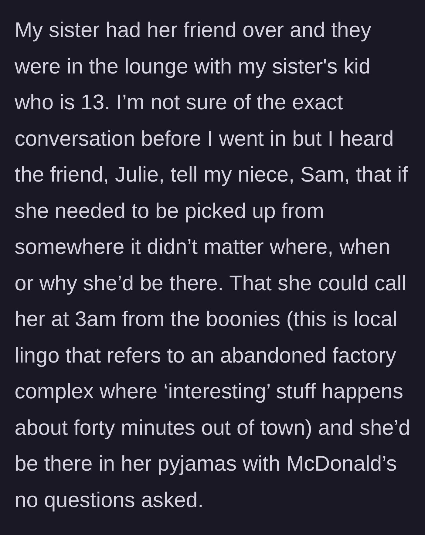 Story part 1 - Sister's friend promises a 13-year-old a 3 AM rescue from a sketchy local hangout with McDonald's and zero questions asked.