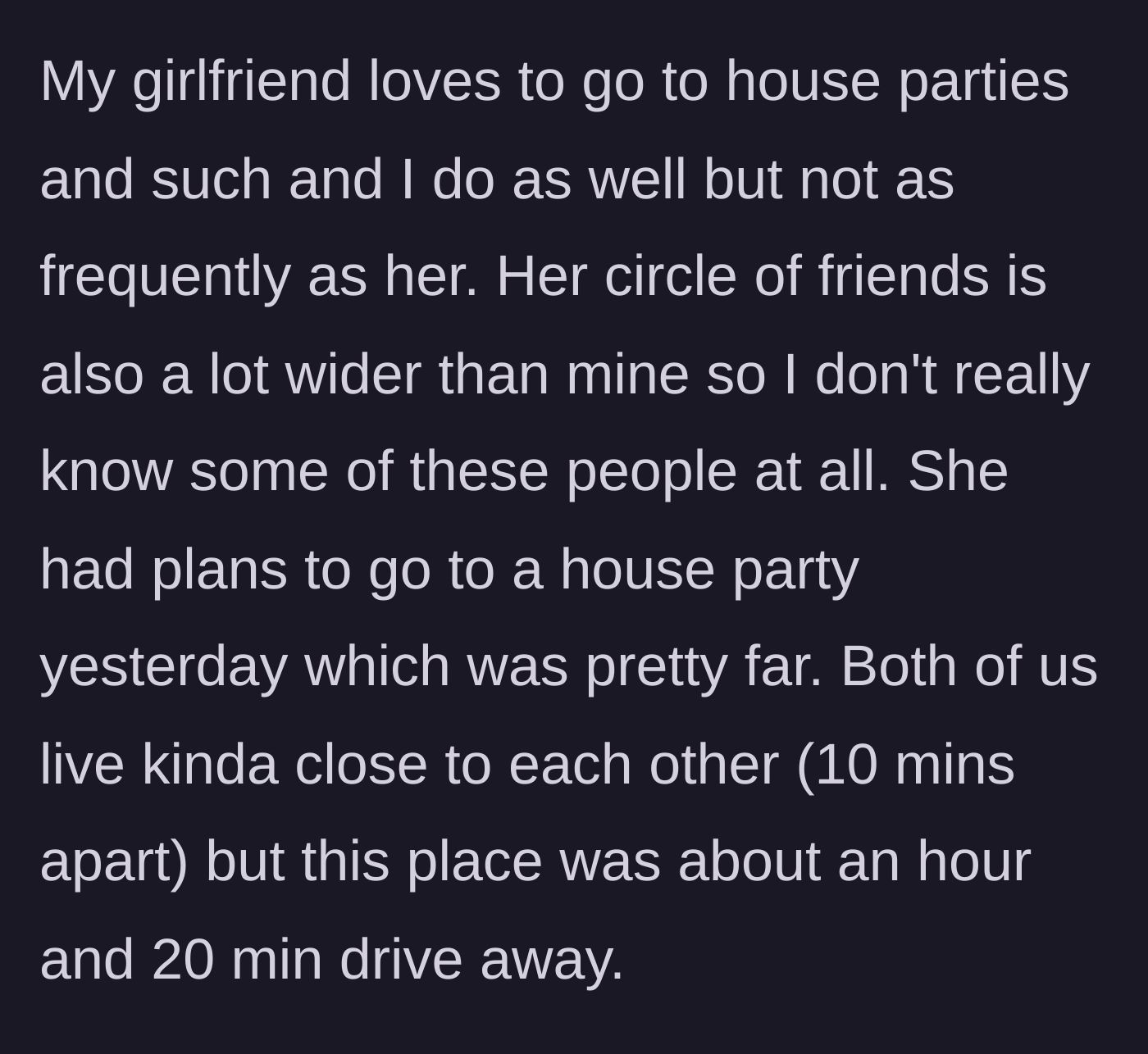 Story part 1 - The boyfriend explains the girlfriend's distant house party plans and his decision to stay home.