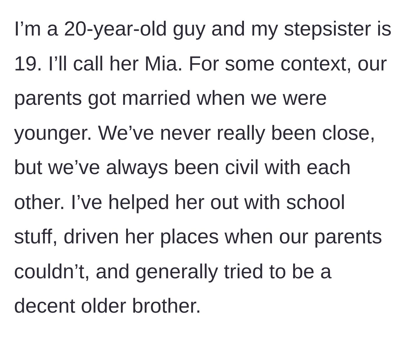 Story part 1 - A brief history of a 20-year-old guy being a perfectly decent older stepbrother to his 19-year-old stepsister.