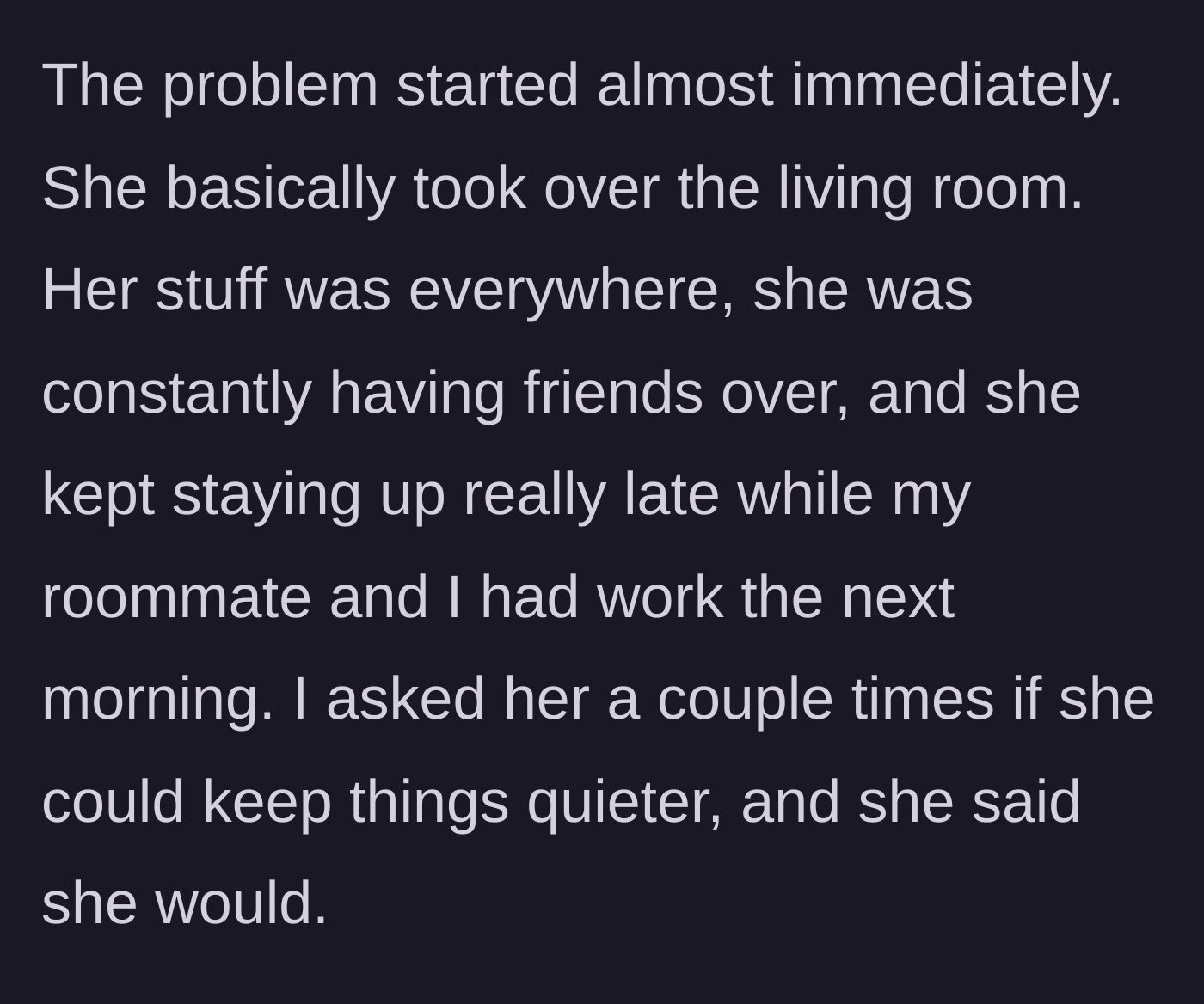 Story part 3 - The stepsister treats the shared living room like her personal party lounge, keeping the working roommates awake.