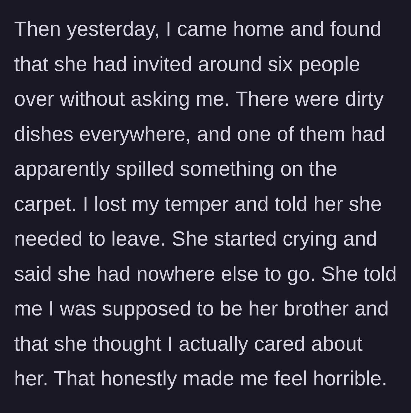 Story part 4 - The brother comes home to a six-person party and a ruined carpet, kicks her out, and gets hit with a massive guilt trip.