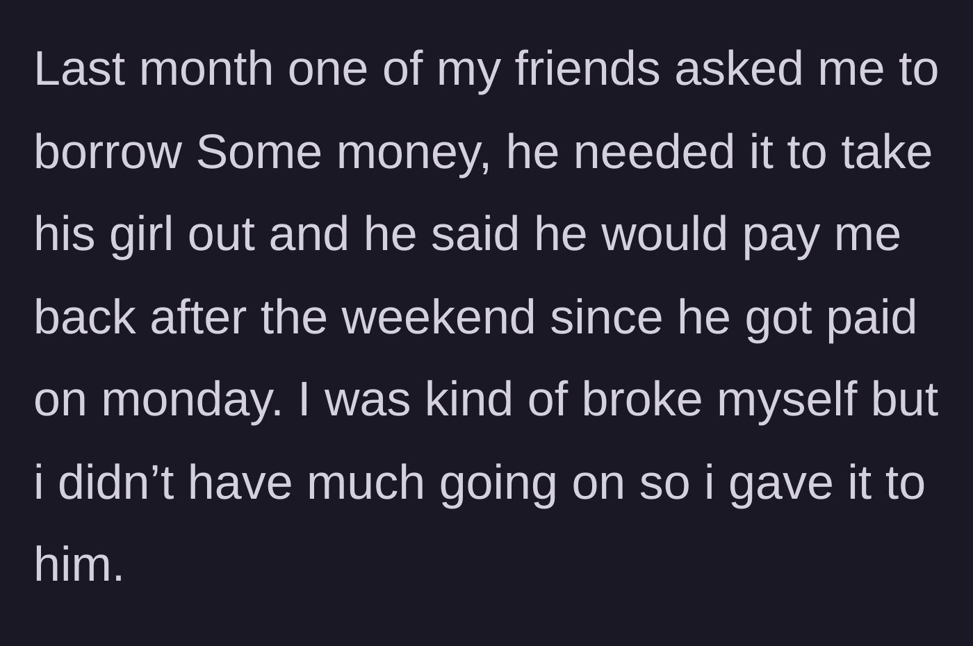 Story part 1 - Friend borrows money for a date and promises to pay it back by Monday.