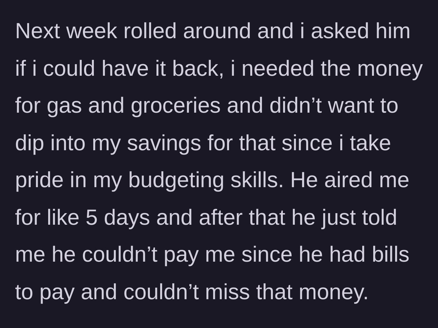 Story part 2 - Friend ghosts for five days when asked for the money, then claims he has bills to pay.