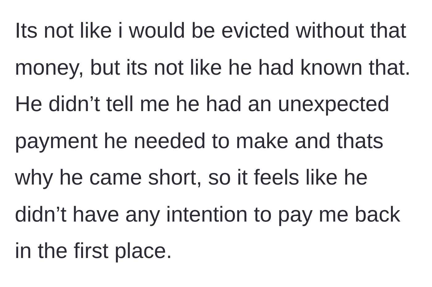 Story part 3 - The realization hits that the friend likely never intended to pay the money back at all.
