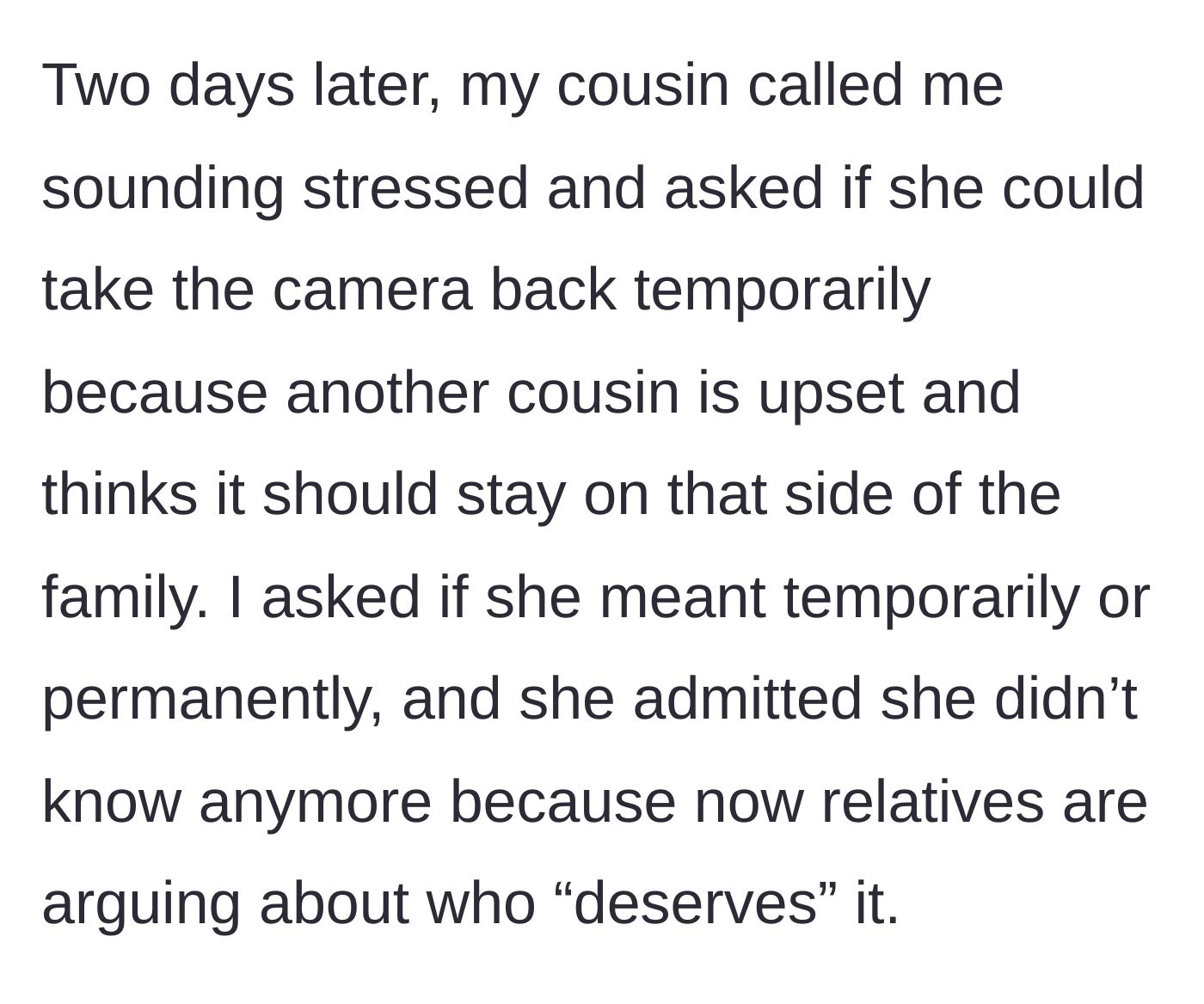 Story part 4 - The gifting cousin calls stressed out, asking to take the camera back because another cousin threw a tantrum about who deserves it.