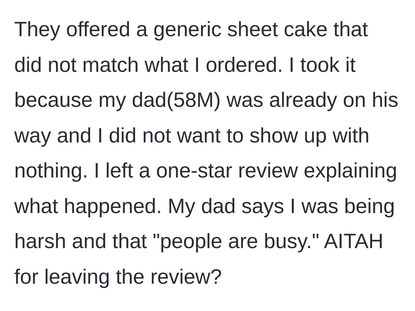 Story part 4 - The woman accepting a generic substitute cake, leaving a one-star review, and her dad telling her she was too harsh.