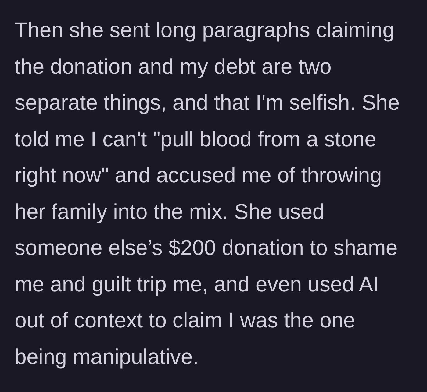 Story part 4 - The friend sends long texts separating her debt from the donation, using another person's $200 donation and AI quotes to shame and gaslight him.