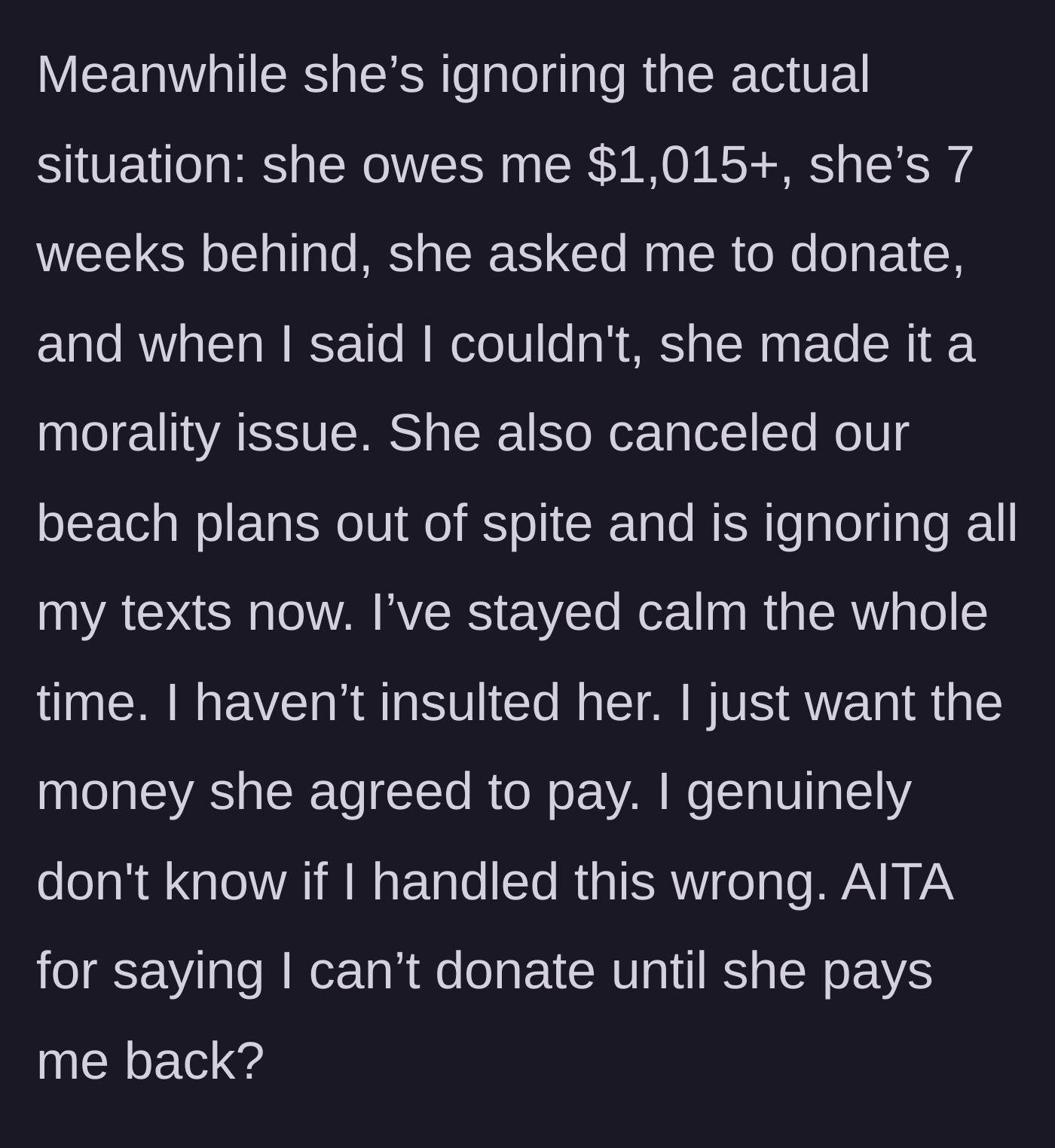 Story part 5 - The friend ignores the debt, cancels beach plans out of spite, and gives him the silent treatment while he remains calm and just wants his money.