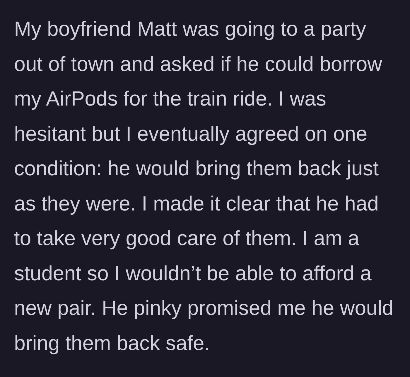 Story part 1 - Boyfriend Matt borrows AirPods for a train ride with a childish promise to keep them safe.