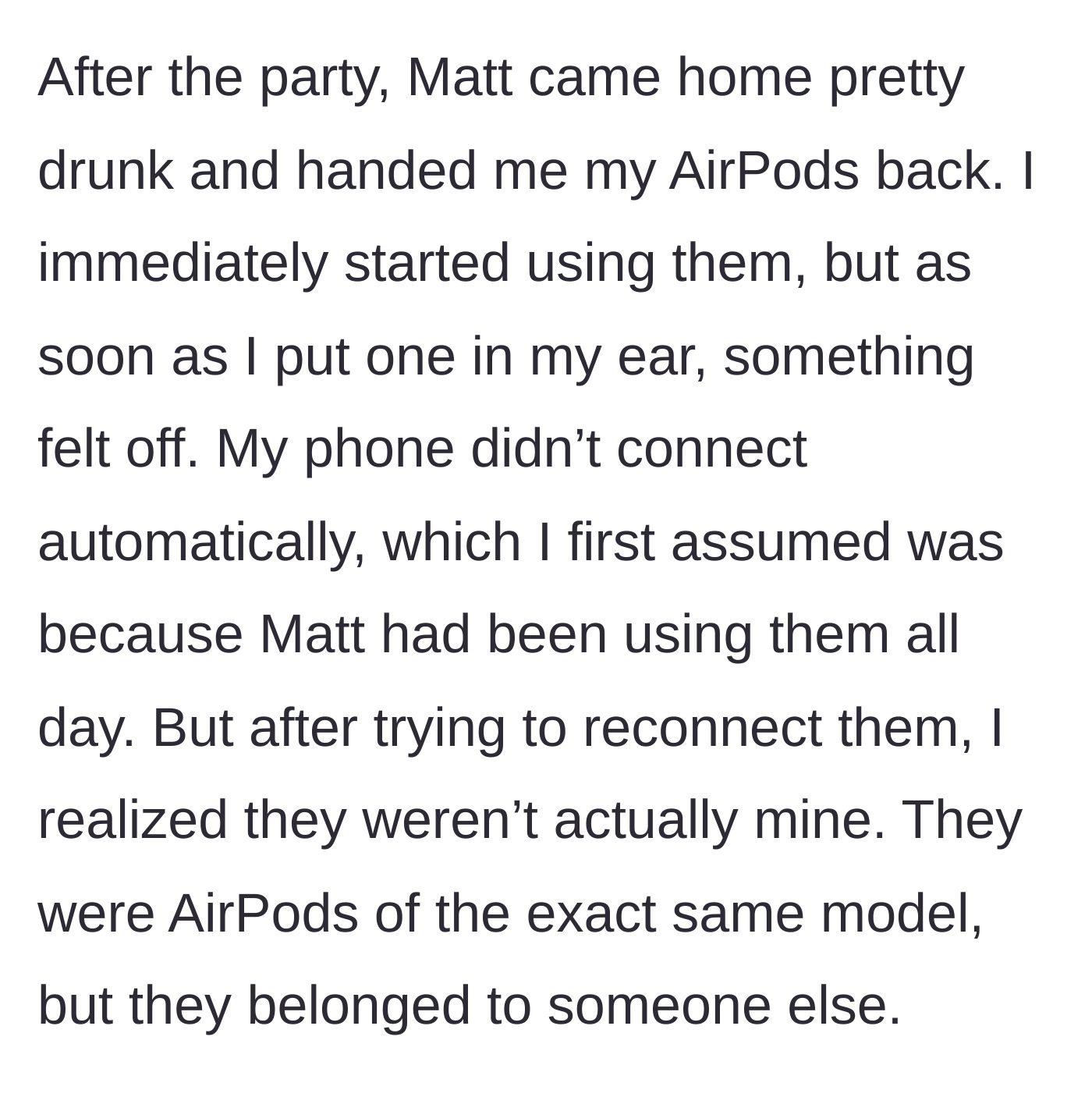 Story part 2 - Matt returns drunk and hands back a pair of AirPods that immediately fail to connect to the author's phone.
