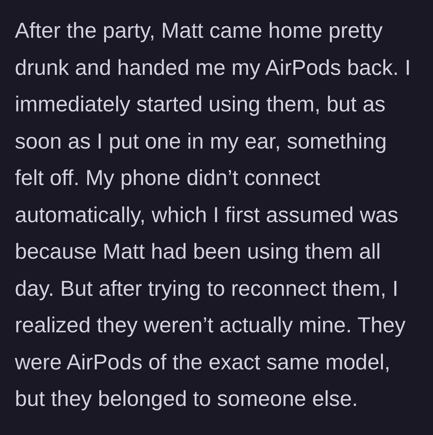 Story part 2 - Matt returns drunk and hands back a pair of AirPods that immediately fail to connect to the author's phone.