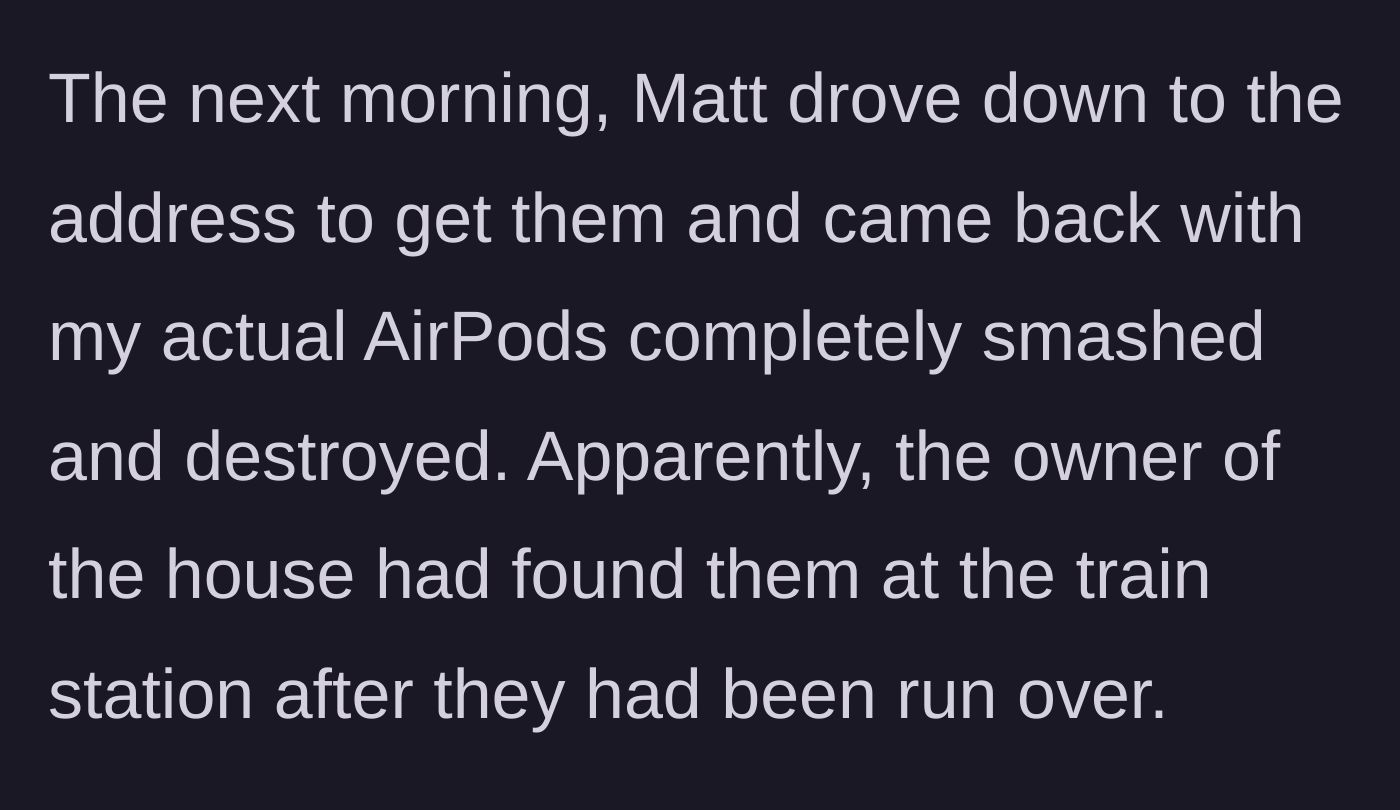 Story part 4 - Matt retrieves the actual AirPods the next morning, but they have been completely crushed and run over at a train station.