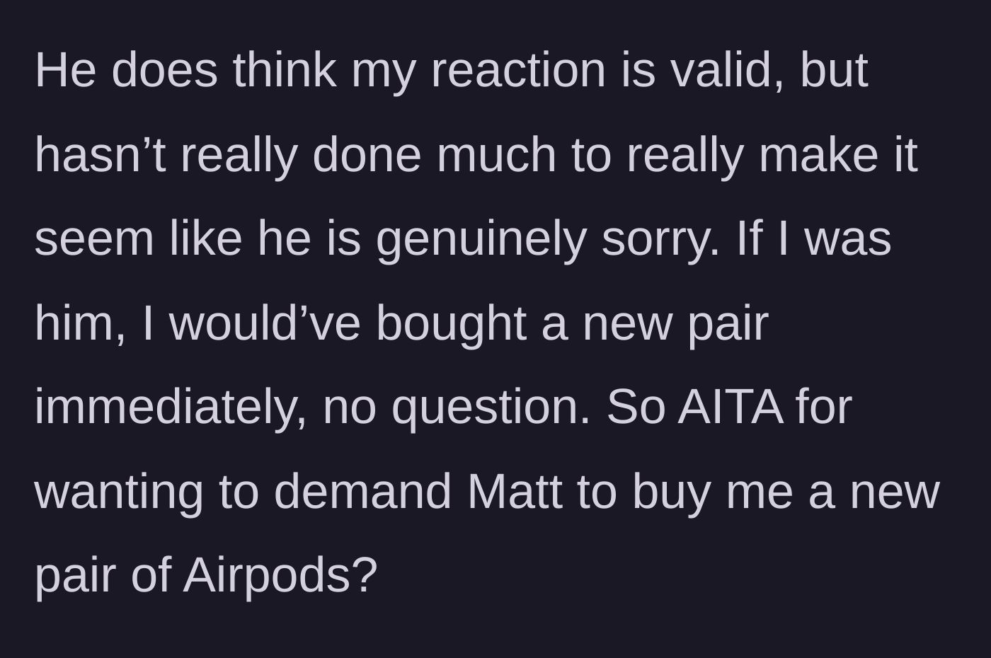 Story part 9 - Matt admits the author's reaction is valid but shows no genuine remorse or effort to actually buy a new pair.