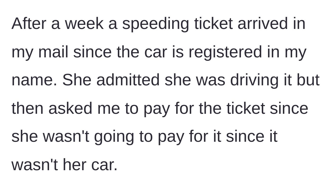 Story part 2 - A speeding ticket arrives in the mail, and the sister refuses to pay it because she doesn't legally own the car.