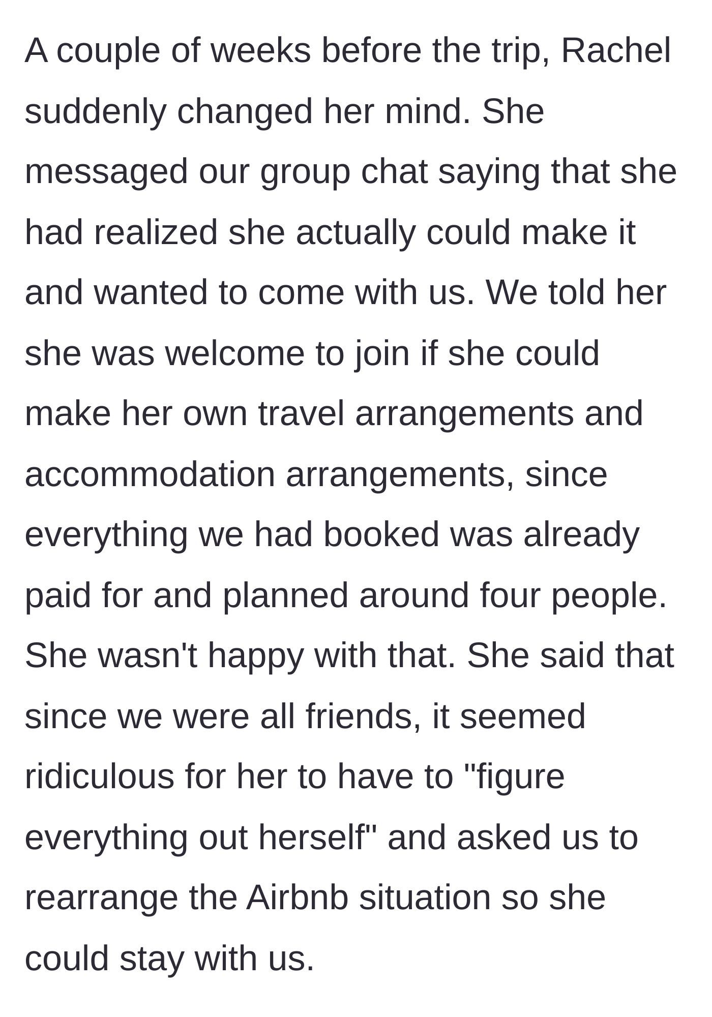 Story part 2 - Rachel changes her mind two weeks before the trip and expects the group to reorganize their paid accommodations to suit her.