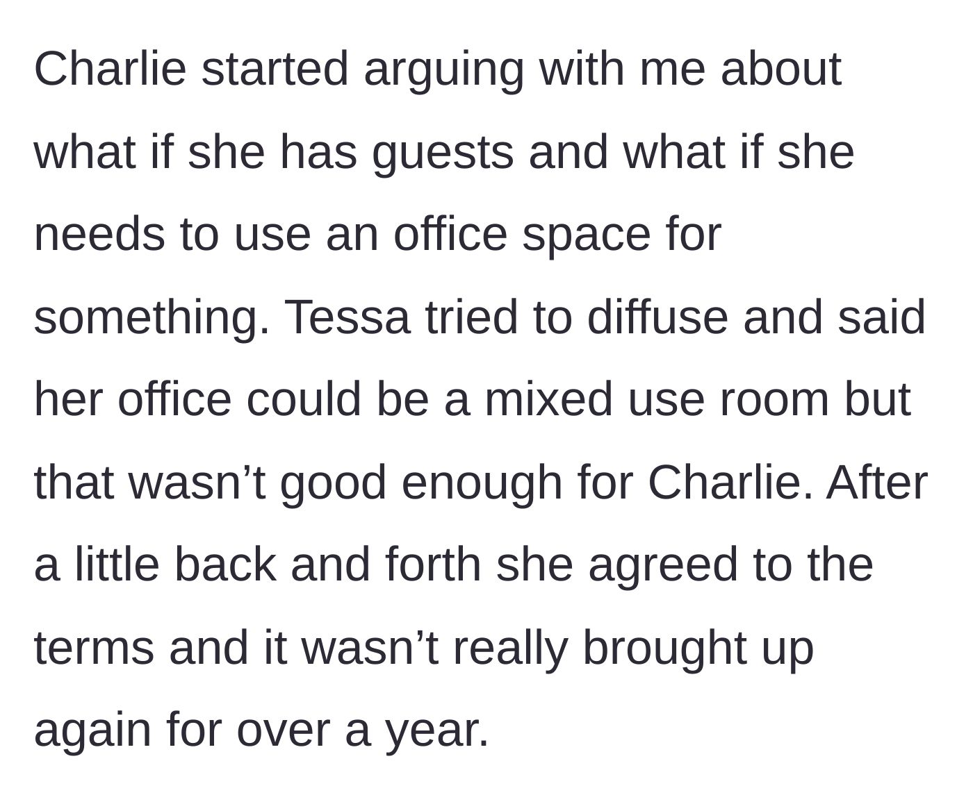 Story part 3 - Charlie argues about wanting to use the offices for guests, rejects using only Tessa's shared office, and reluctantly agrees to the narrator's terms for over a year.