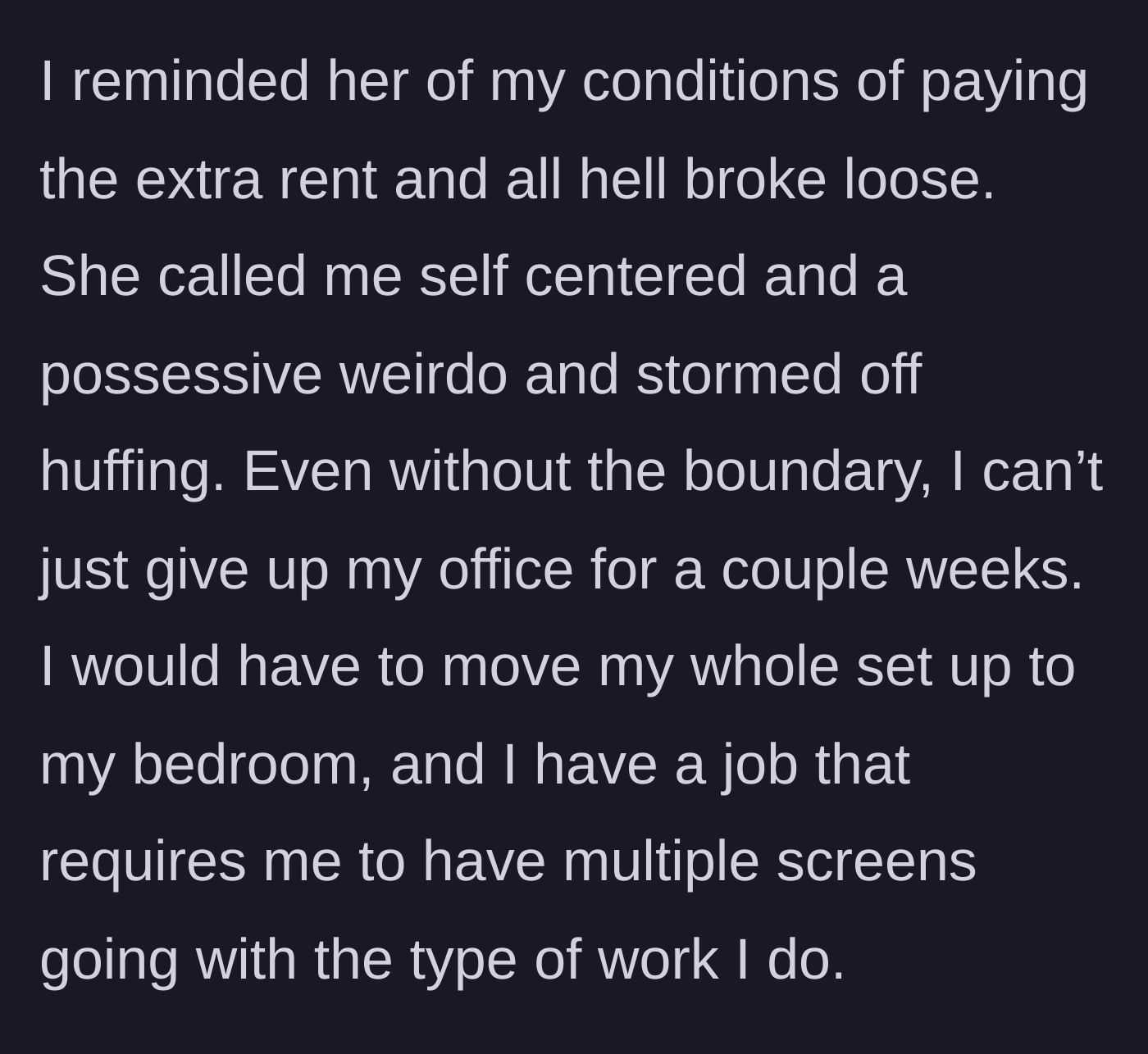 Story part 5 - The narrator reminds Charlie of their rent agreement, prompting Charlie to insult her and storm off while the narrator explains how difficult it is to move her multi-screen work setup.