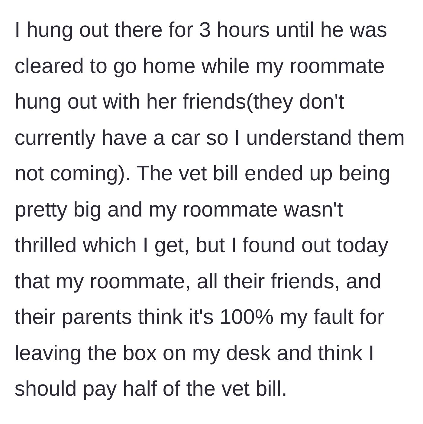 Story part 3 - The woman waits at the vet for three hours while the roommate stays out with friends, only for the roommate, her friends, and her parents to demand she pay half the bill.