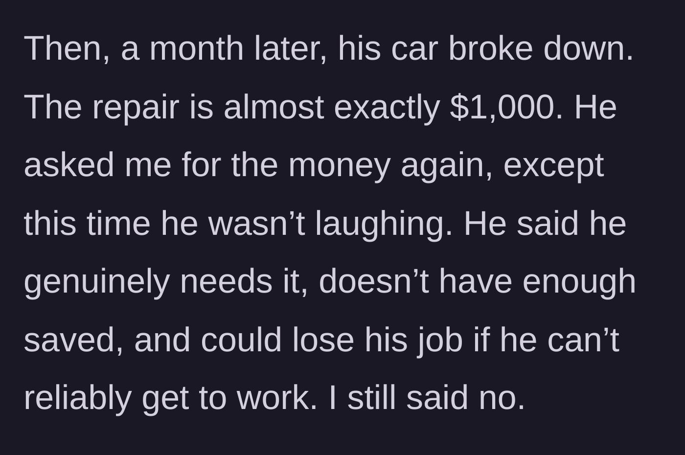Story part 4 - The friend's car breaking down and him demanding the thousand dollars again to fix it.