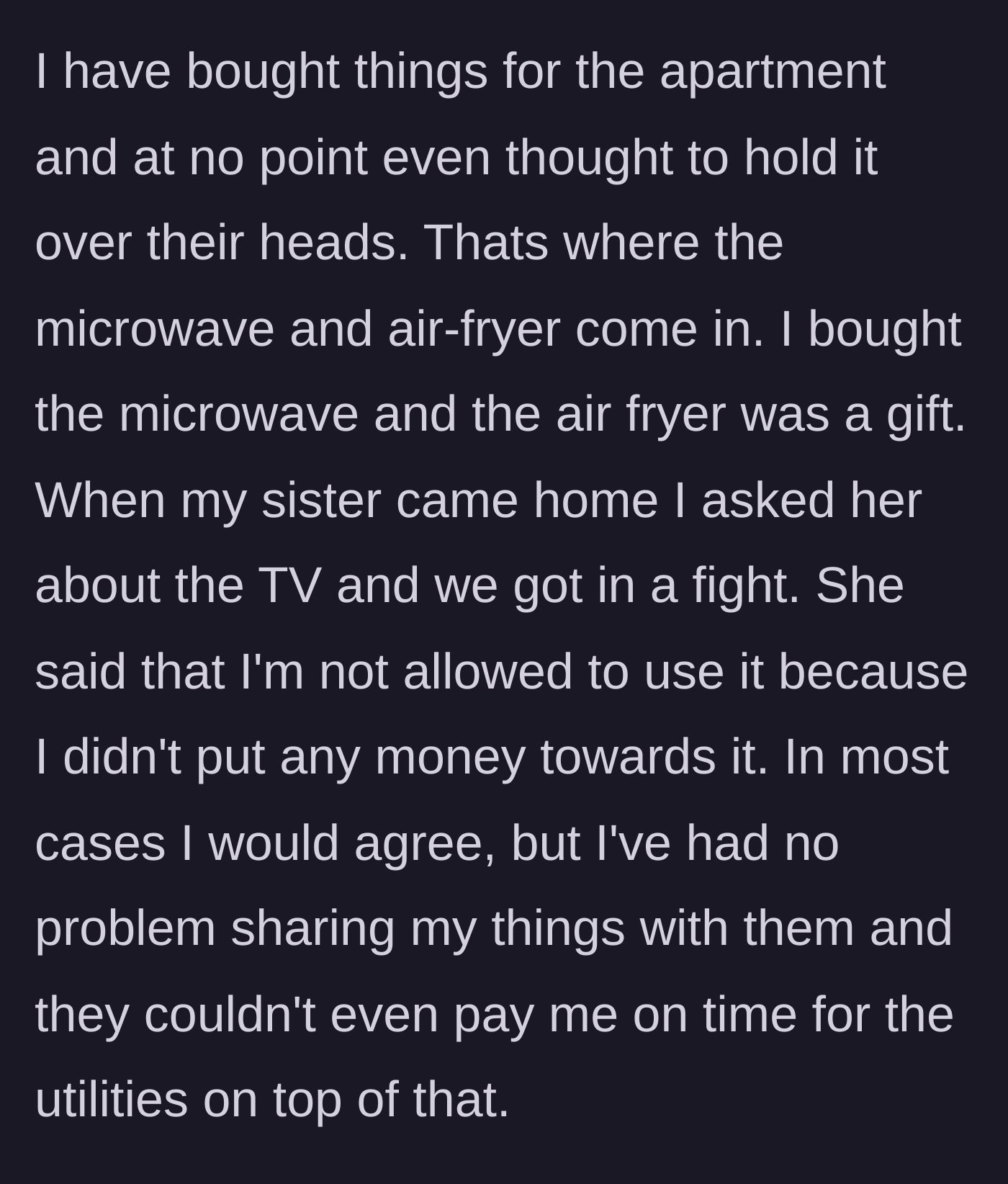 Story part 5 - Roommates argue over the locked TV, with the sister defending the lockout since no money was contributed.