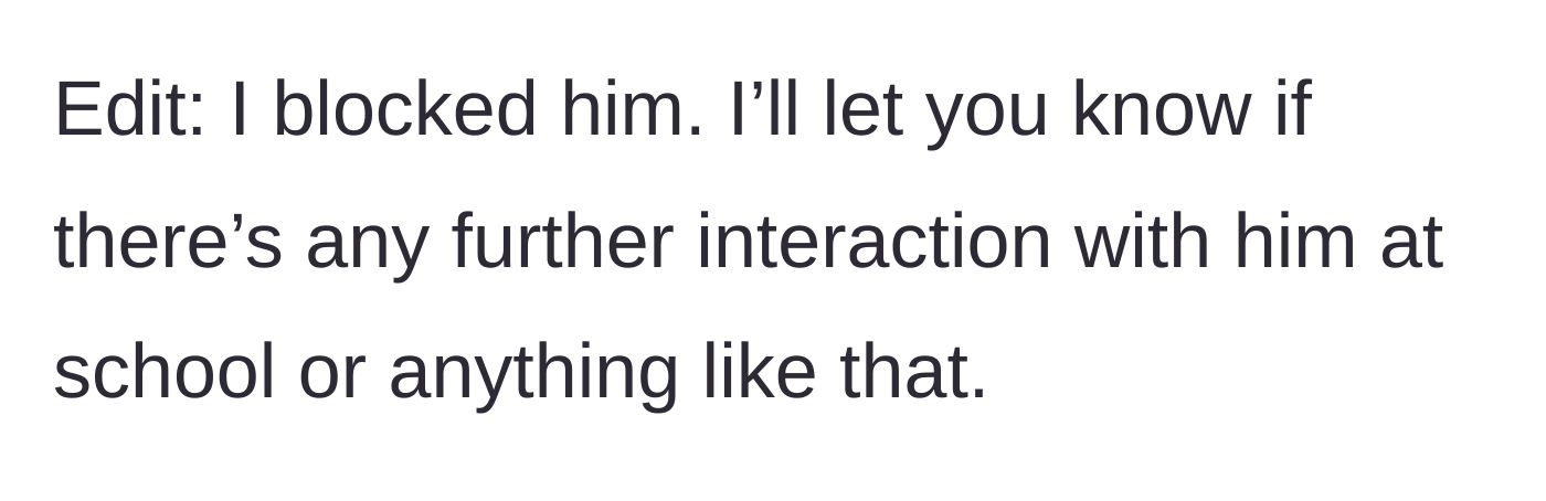 Story part 7 - Edit stating she blocked him completely and will update if he bothers her at school.