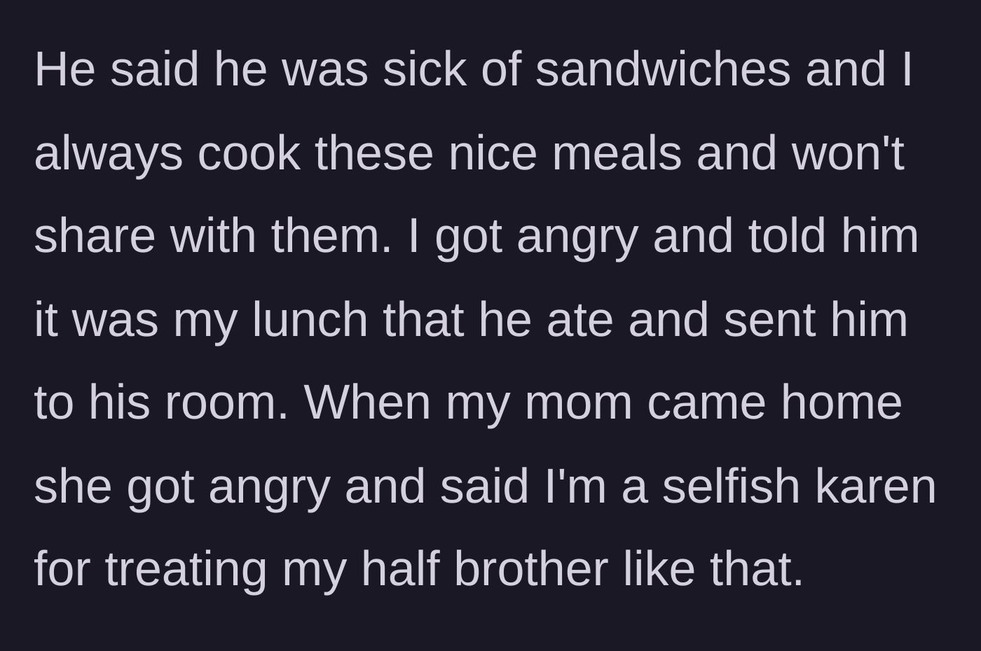 Story part 3 - The half-brother complains about not getting cooked meals, and the mother verbally attacks the 15-year-old, calling her a Karen.