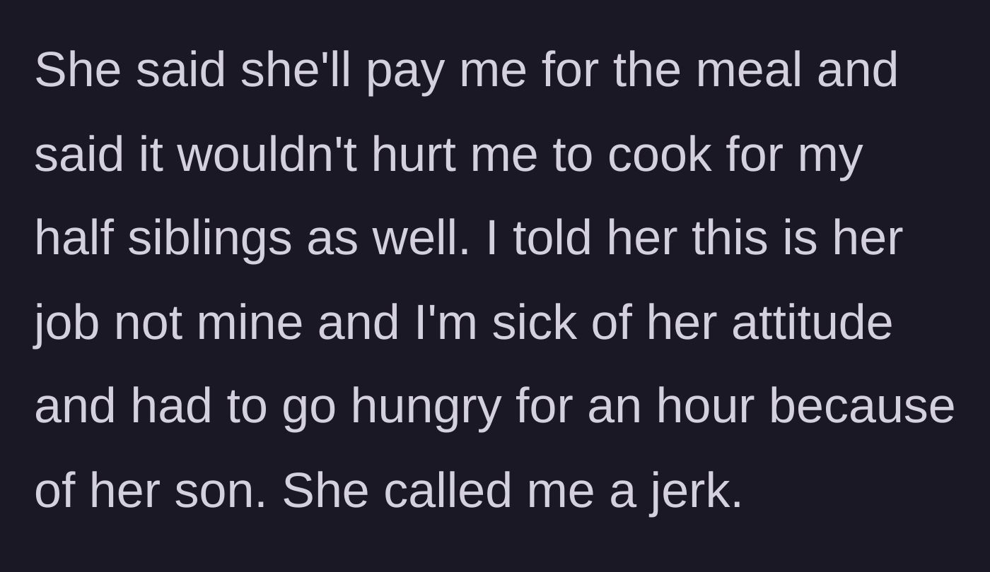 Story part 4 - The mother demands the teen cook for the half-siblings, prompting the teen to tell her mother to do her own job.