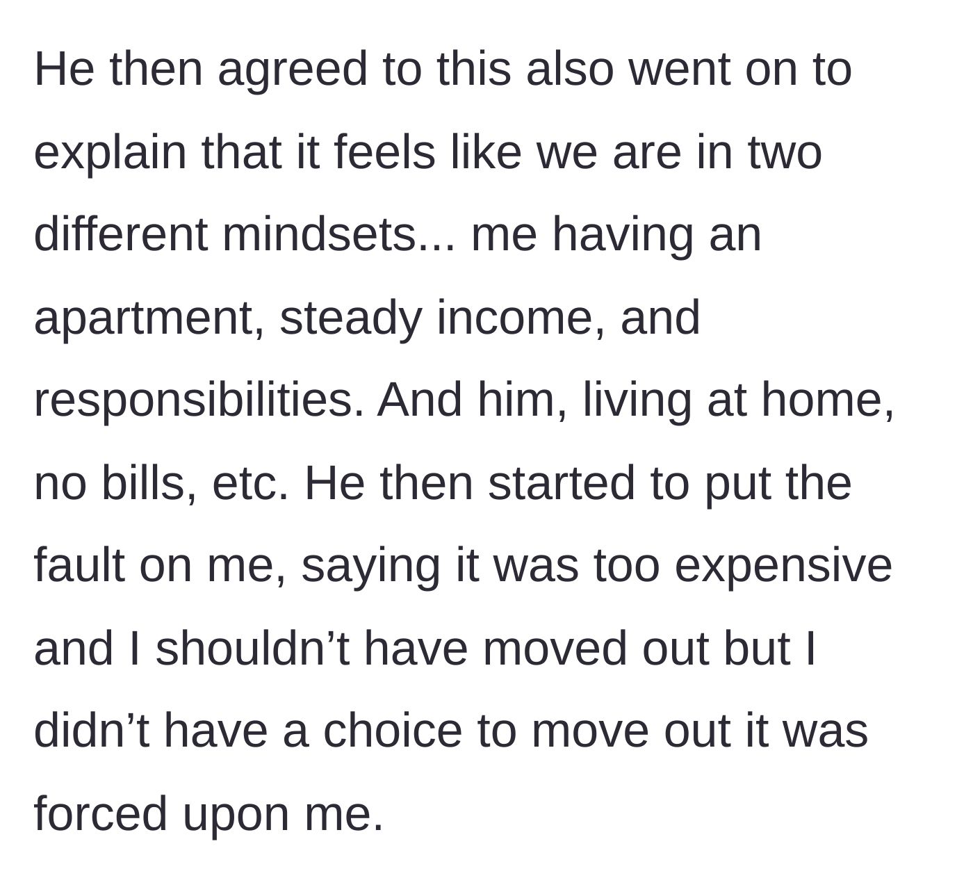 Story part 10 - The boyfriend blaming her for moving out and having expenses in the first place.