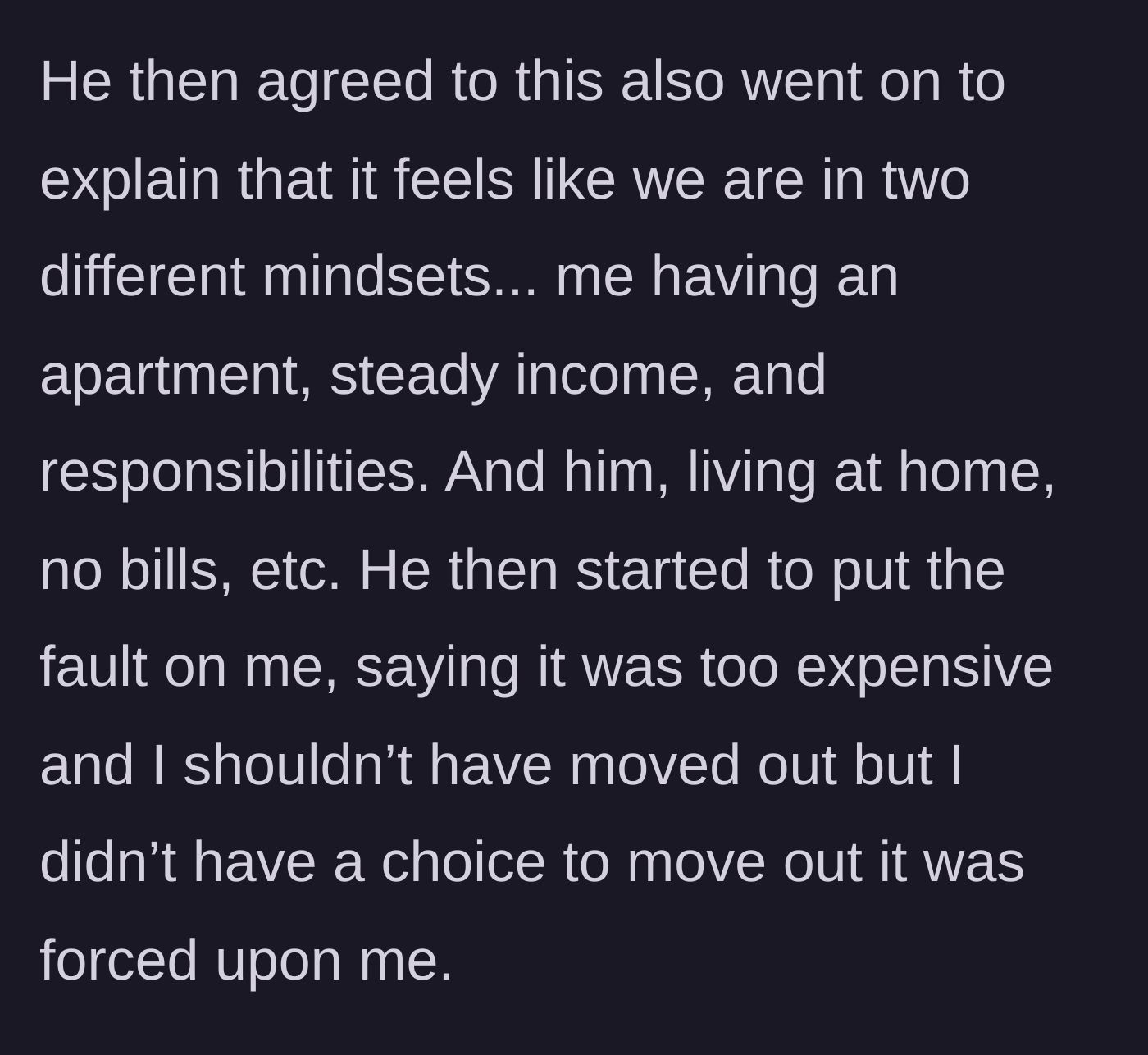 Story part 10 - The boyfriend blaming her for moving out and having expenses in the first place.