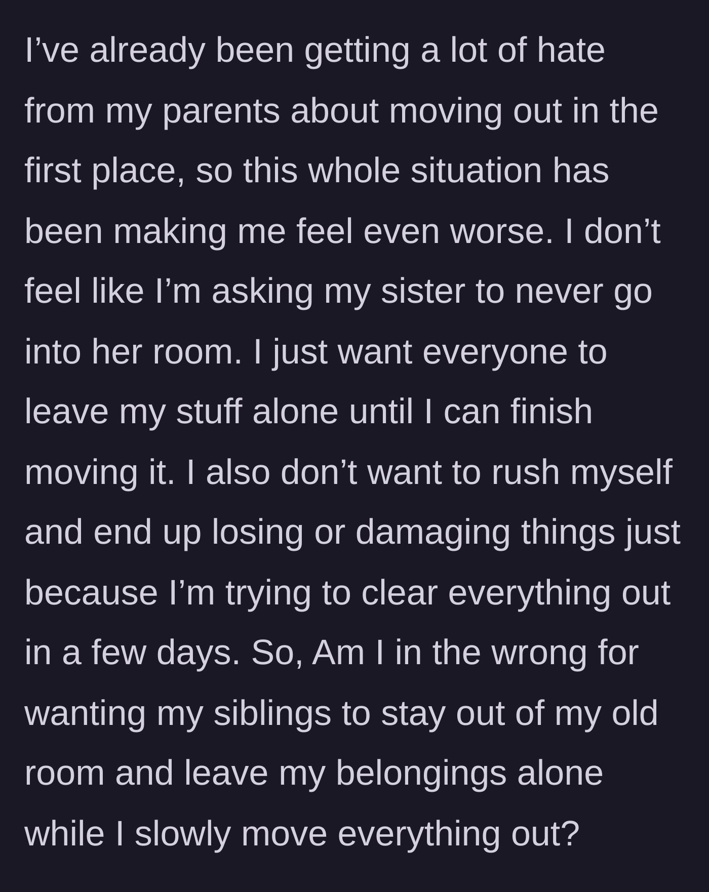 Story part 5 - The girl expresses her heartbreak over her parents' hostility and wonders if she is wrong for wanting her belongings left alone while she packs.