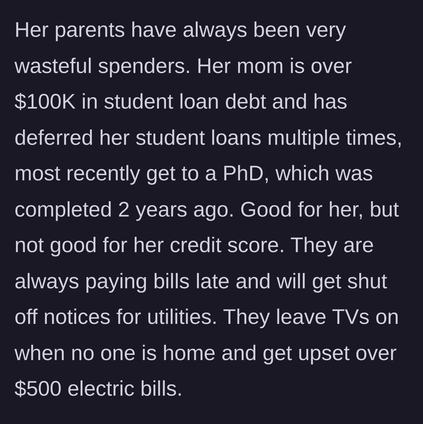 Story part 2 - Detailing the parents' chronic financial mismanagement, including massive student debt, late bills, and high utility costs.