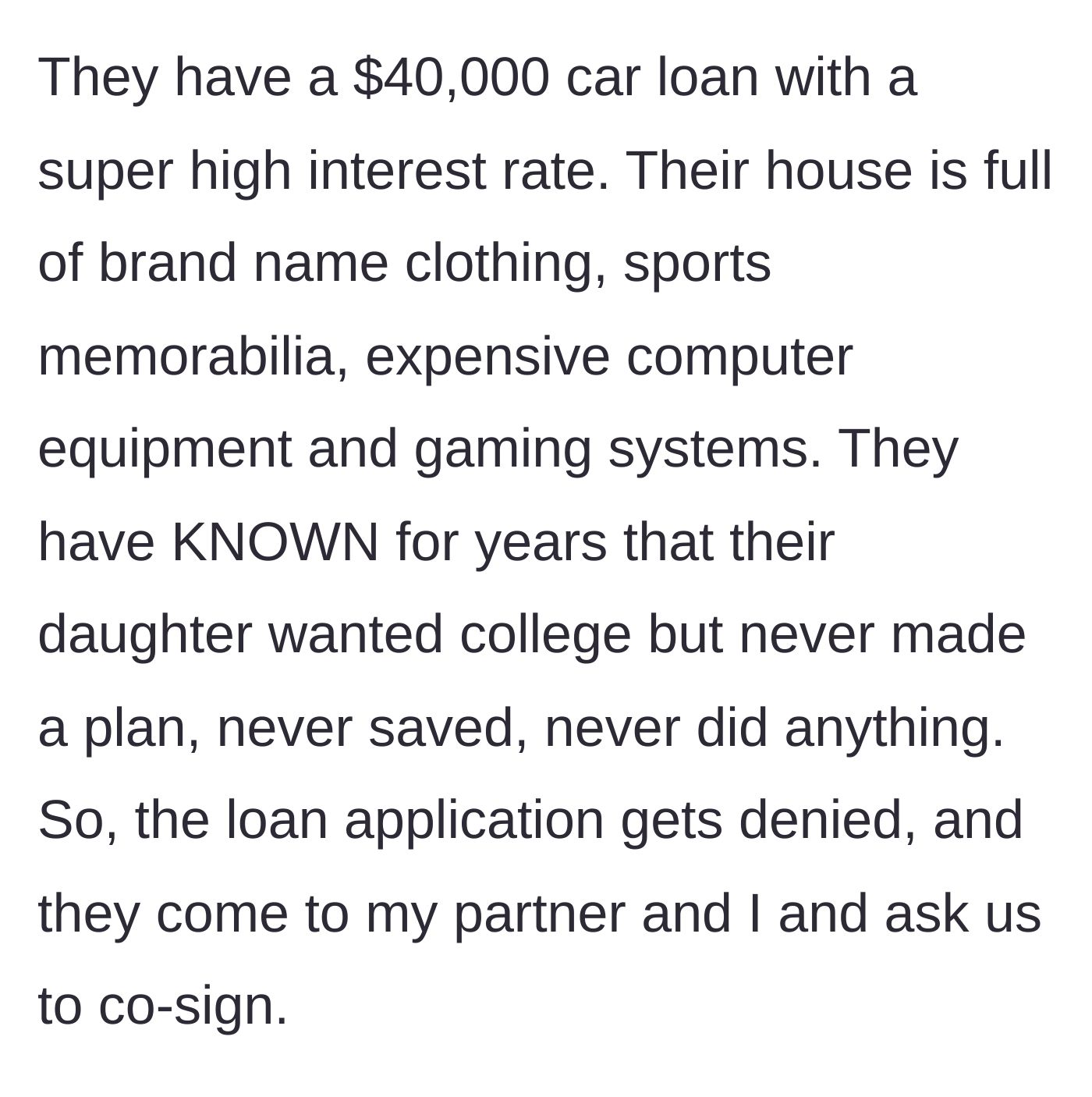 Story part 3 - The parents have expensive habits, a pricey car loan, zero college savings, and now demand the uncle co-sign.