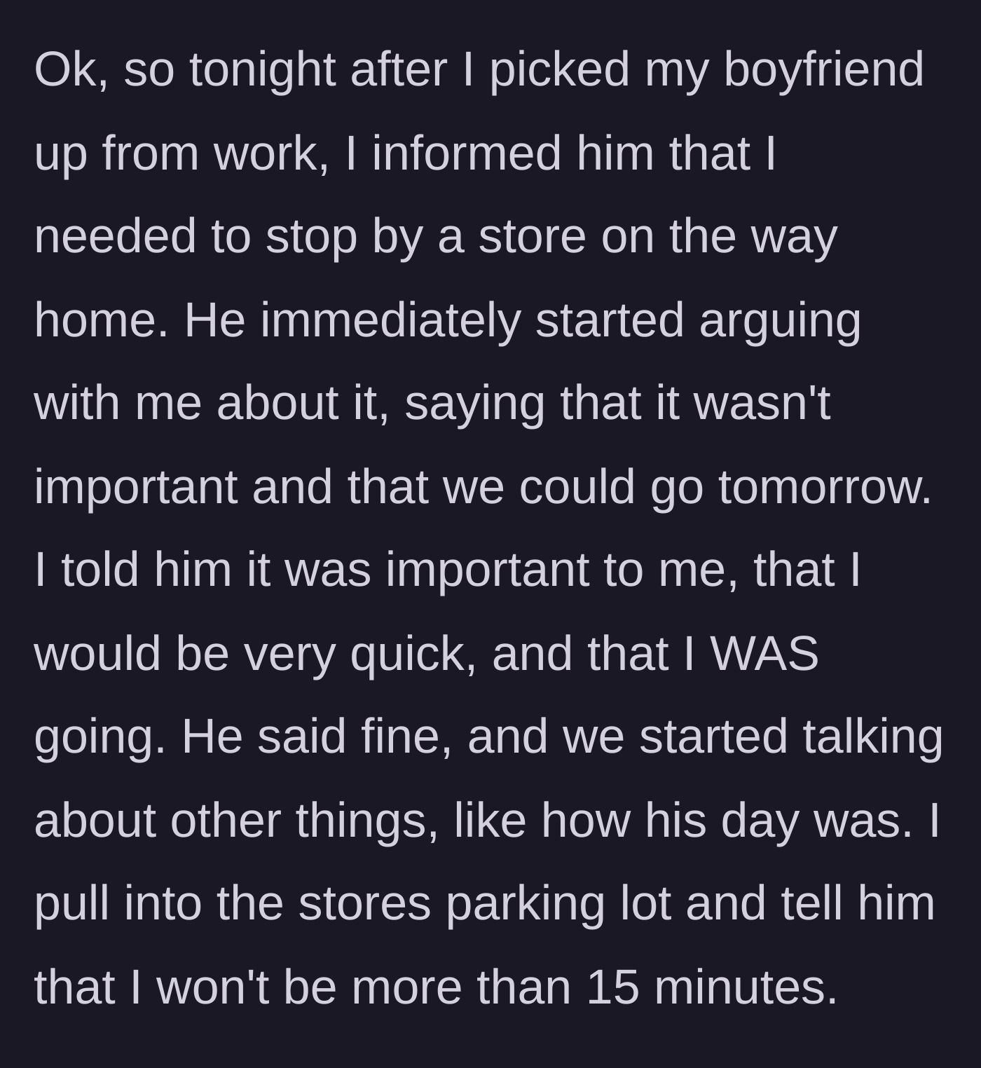 Story part 1 - The girlfriend picking up her boyfriend from work and insisting on making a quick stop at a store.