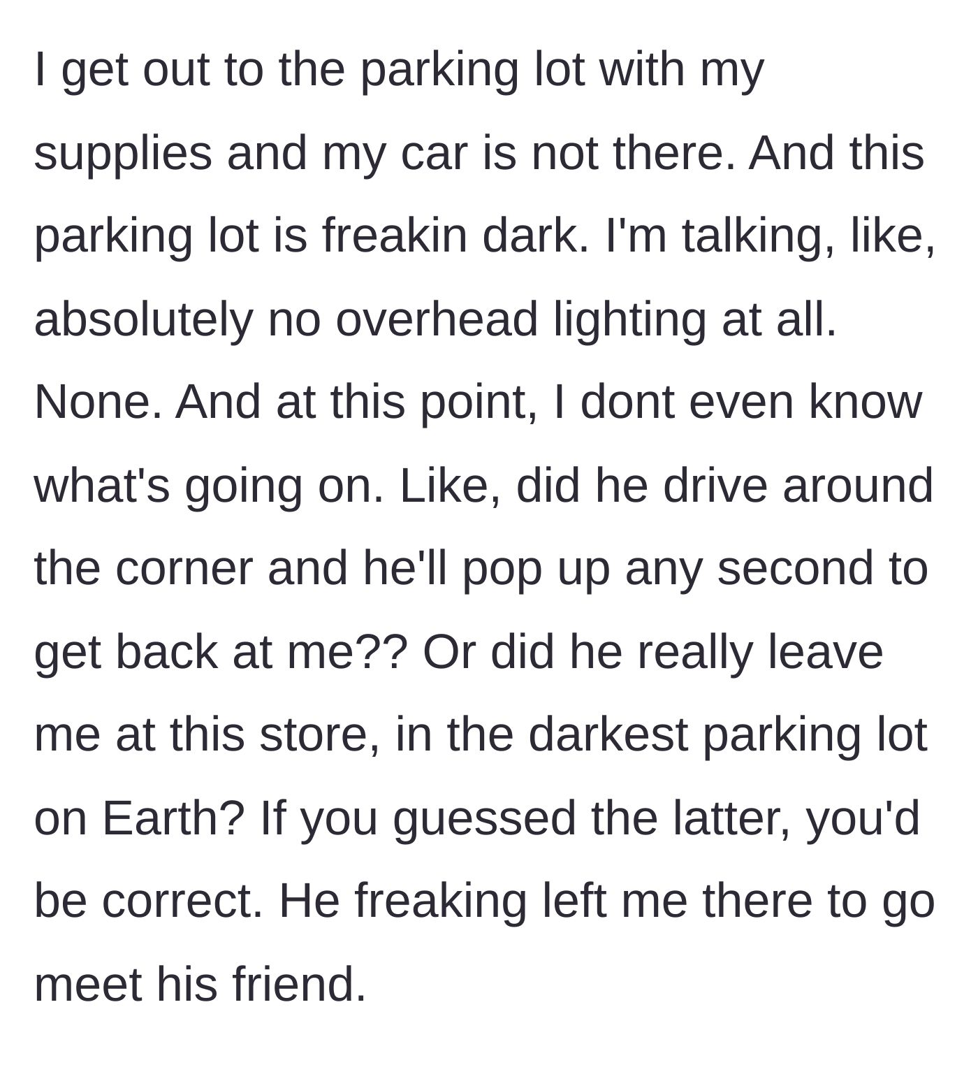 Story part 4 - The girlfriend standing alone and confused in a pitch-black, empty parking lot.