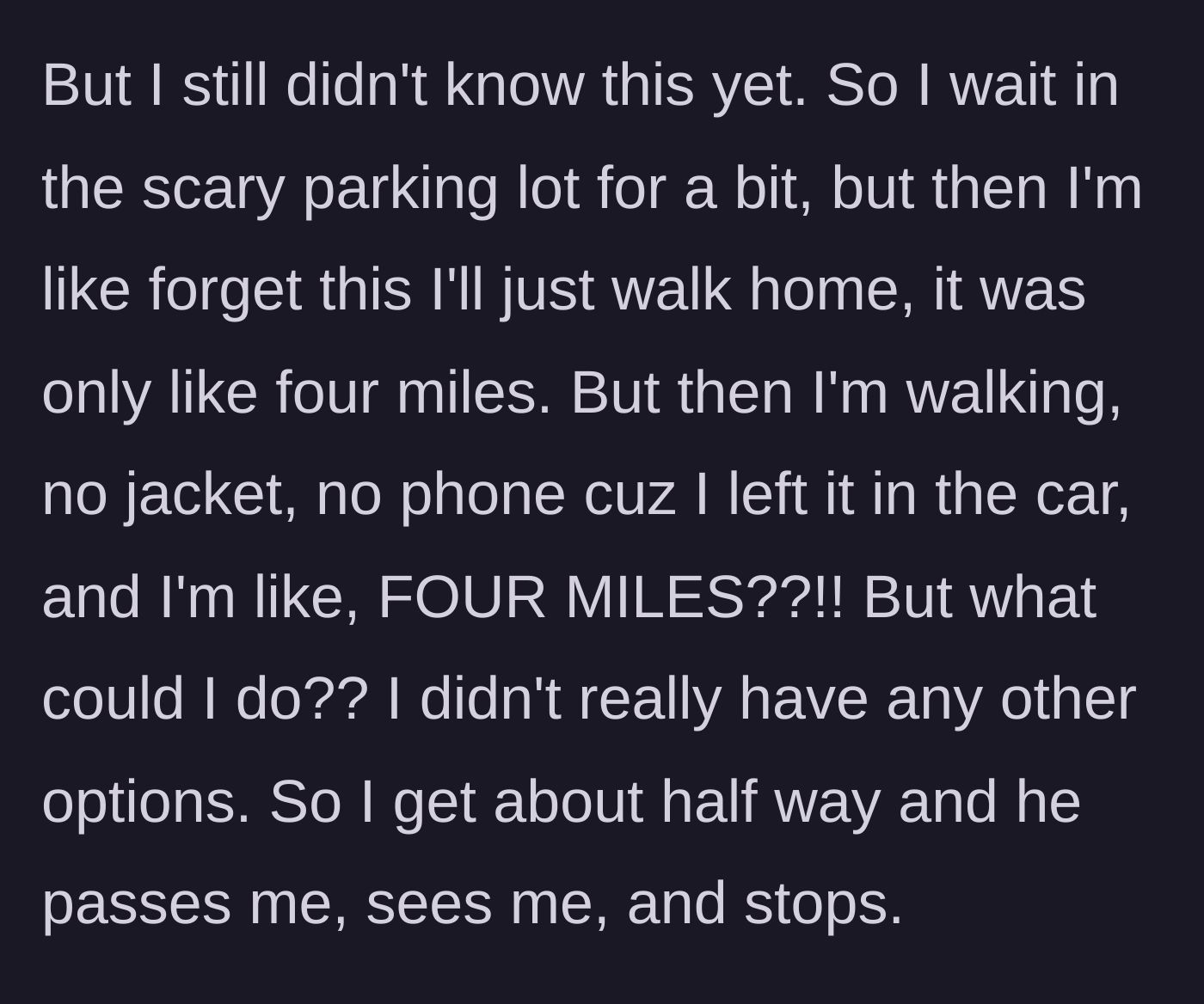Story part 5 - The girlfriend walking alone in the dark for miles without a phone or a jacket.