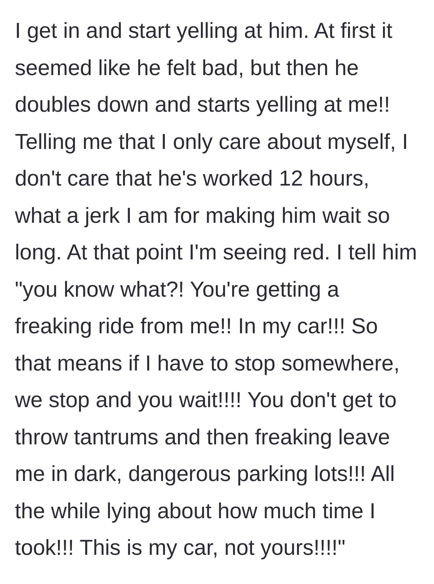 Story part 6 - The girlfriend getting back into the passenger seat and unleashing her justified anger on him.