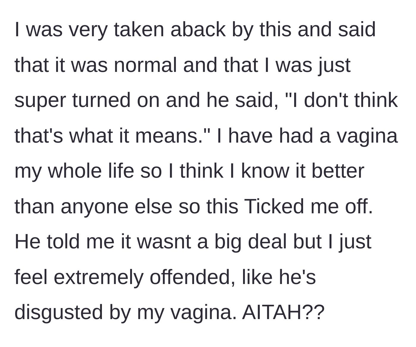 Story part 3 - The boyfriend attempts to mansplain her own anatomy to her, dismissing her lifelong lived experience in her own body.
