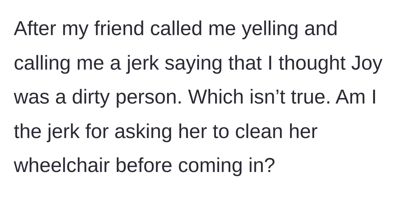 Story part 4 - The friend later calls the host to chew her out for treating Joy like she was dirty, leaving the oblivious host questioning if she was in the wrong.