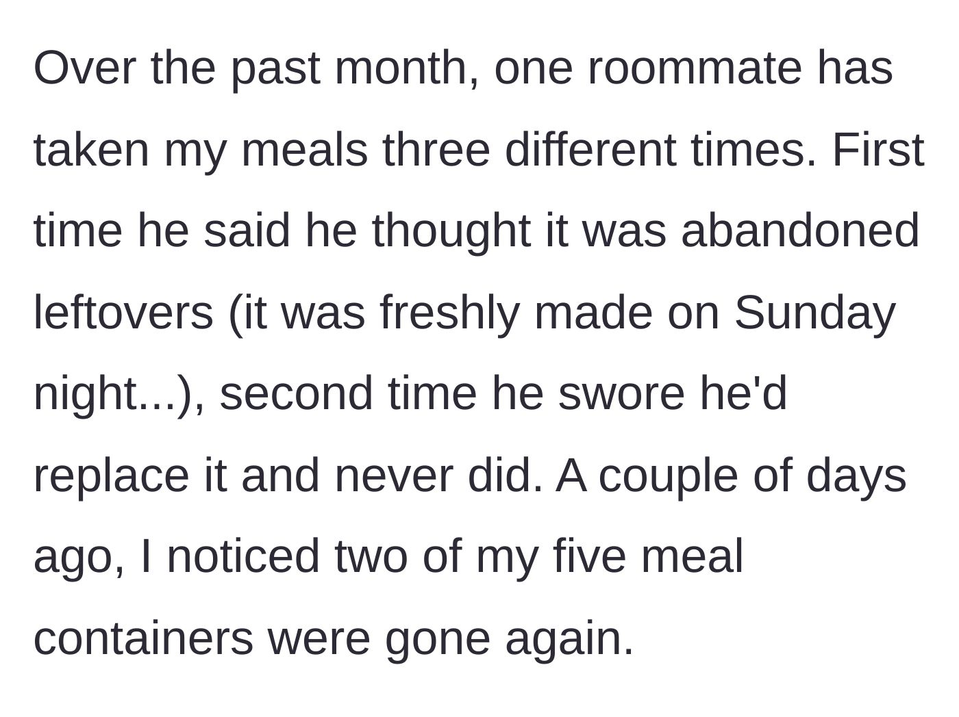 Story part 2 - Roommate steals meals three times with lame excuses, including taking two more recently.