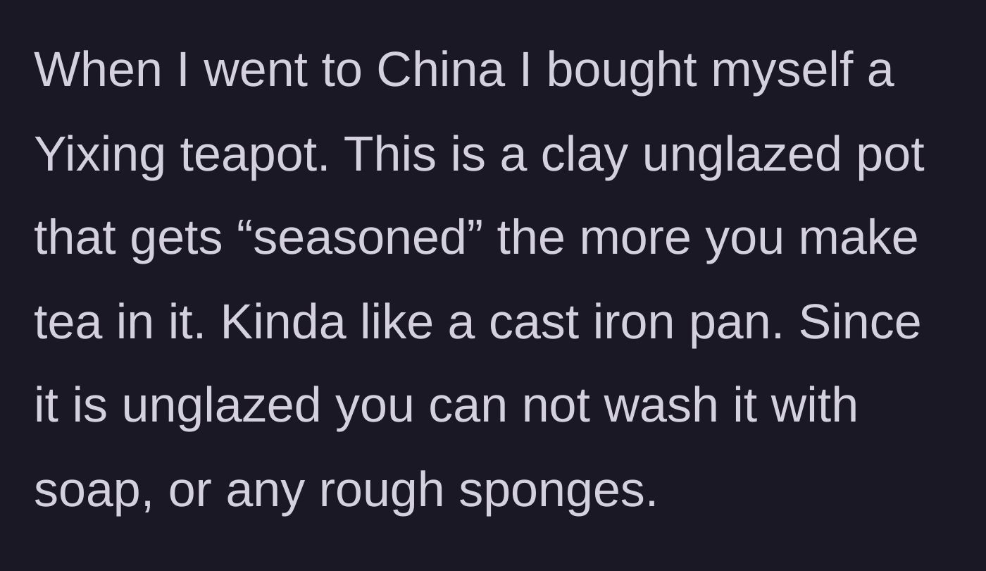 Story part 1 - Description of the Yixing teapot's delicate, unglazed clay nature and strict, soap-free cleaning rules.