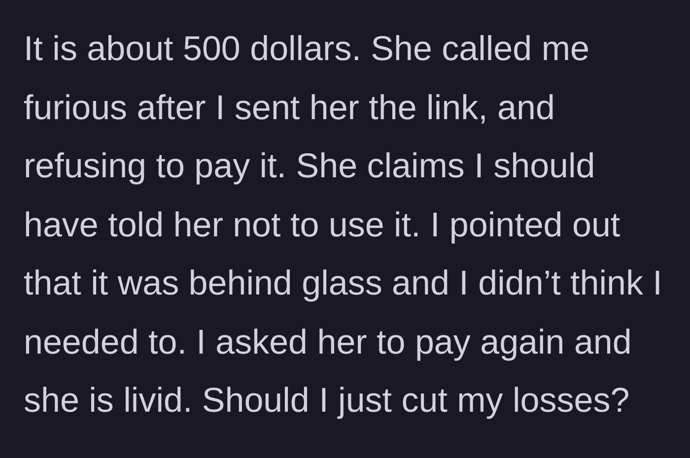 Story part 5 - The friend throws a tantrum over the $500 price tag, blaming the main character for not explicitly warning her to avoid the item.