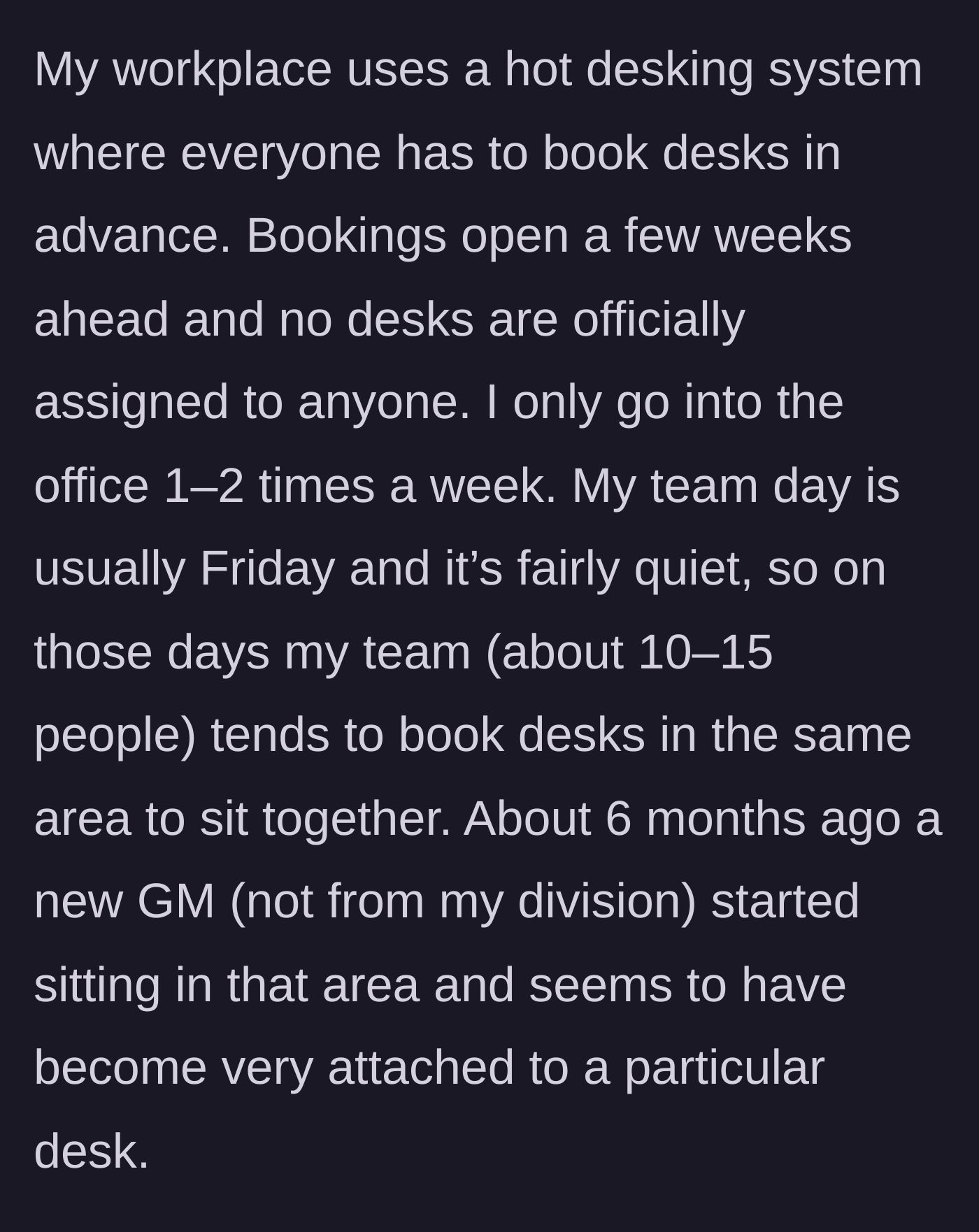 Story part 1 - The author explains the company's strict hot desking rules and how a new General Manager has inexplicably staked an unofficial claim to a specific desk in their team's area.
