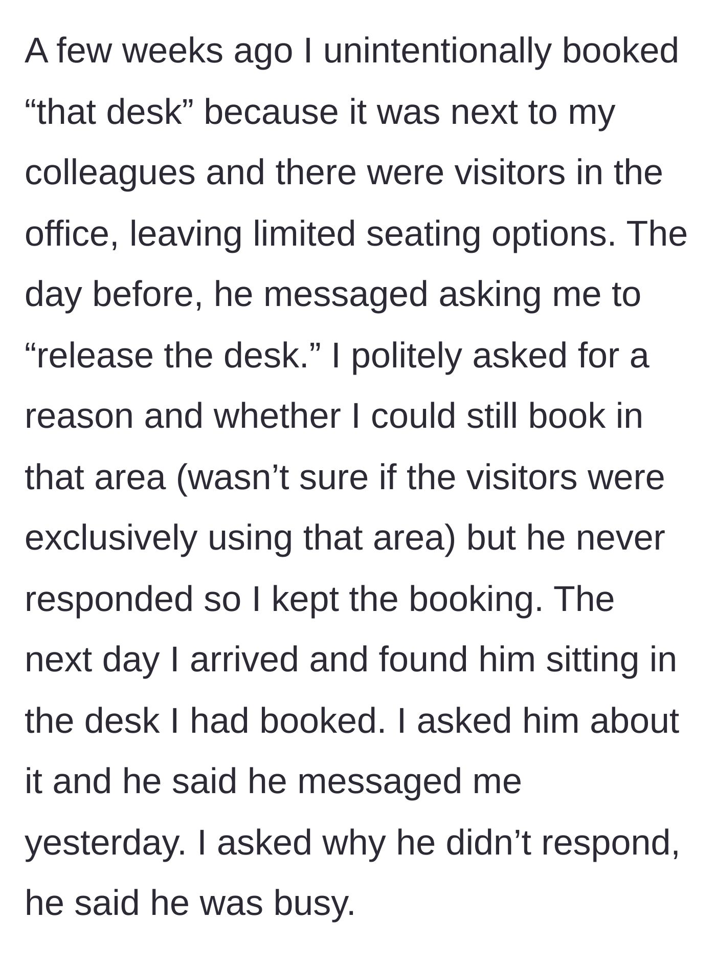 Story part 2 - The author accidentally books the manager's favorite desk, gets asked to release it, but arrives to find the manager just sitting there anyway.