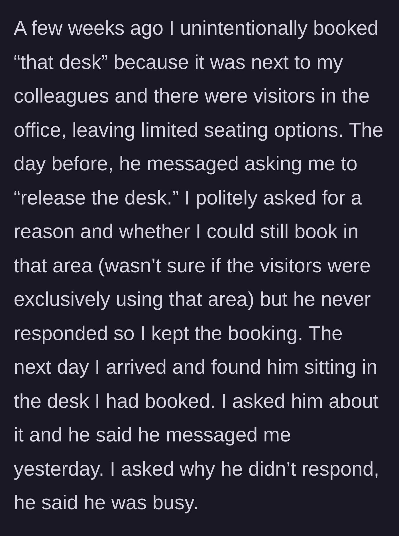 Story part 2 - The author accidentally books the manager's favorite desk, gets asked to release it, but arrives to find the manager just sitting there anyway.