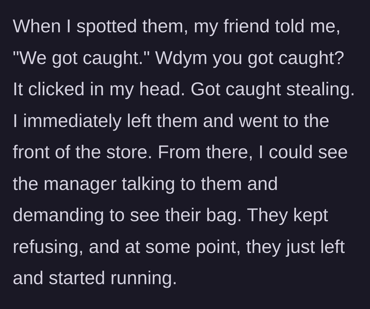 Story part 5 - The friends admit to getting caught, prompting the main character to walk away and watch them flee from the store manager.